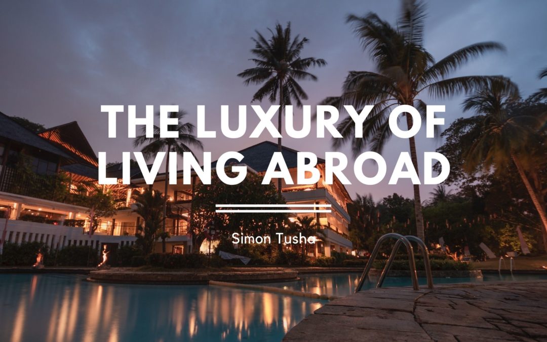 The Luxury of Living Abroad